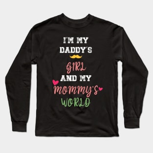 Funny Parents Day I'm My Daddy's Girl And My Mommy's World Long Sleeve T-Shirt